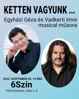 Ketten vagyunk ...<br>Egyházi Géza és Vadkerti Imre musical műsora