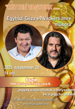 Ketten vagyunk ...<br>Egyházi Géza és Vadkerti Imre musical műsora